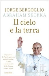Bergoglio Jorge Mario; Skorka Abraham Il cielo e la terra